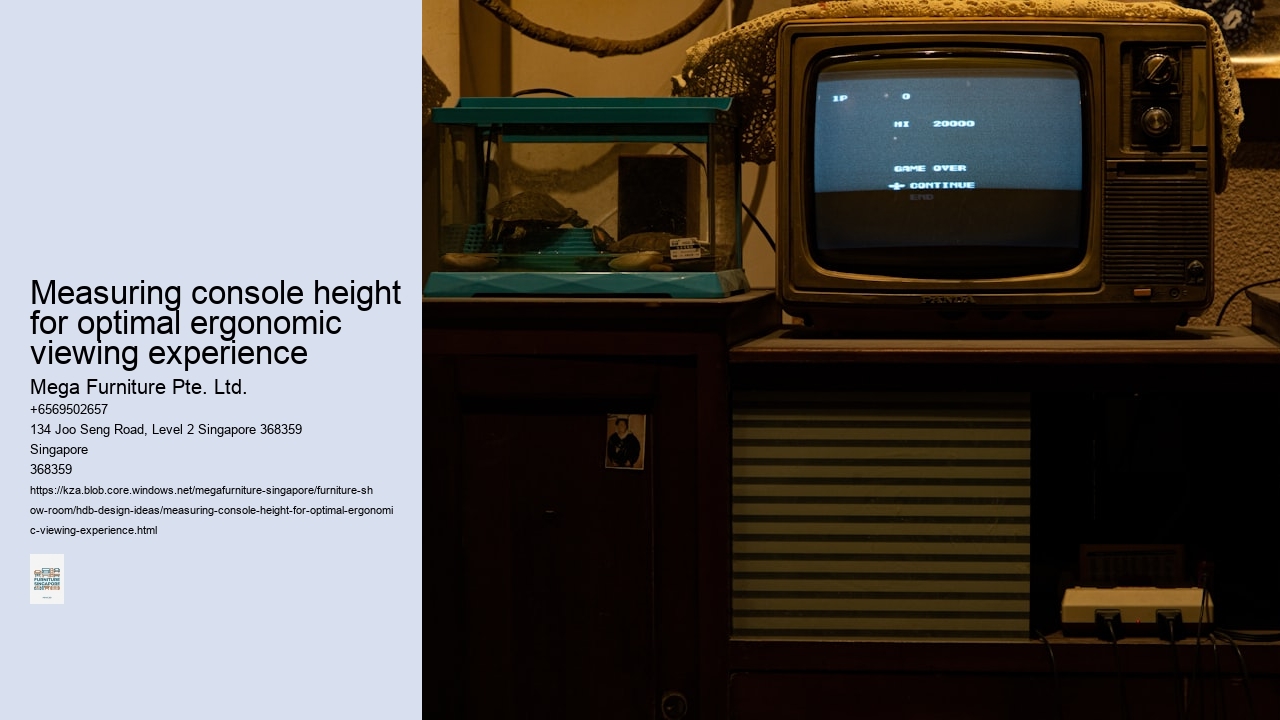 Measuring console height for optimal ergonomic viewing experience