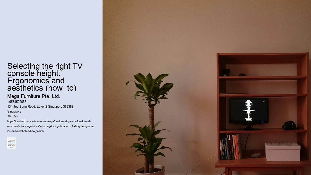 Selecting the right TV console height: Ergonomics and aesthetics (how_to)