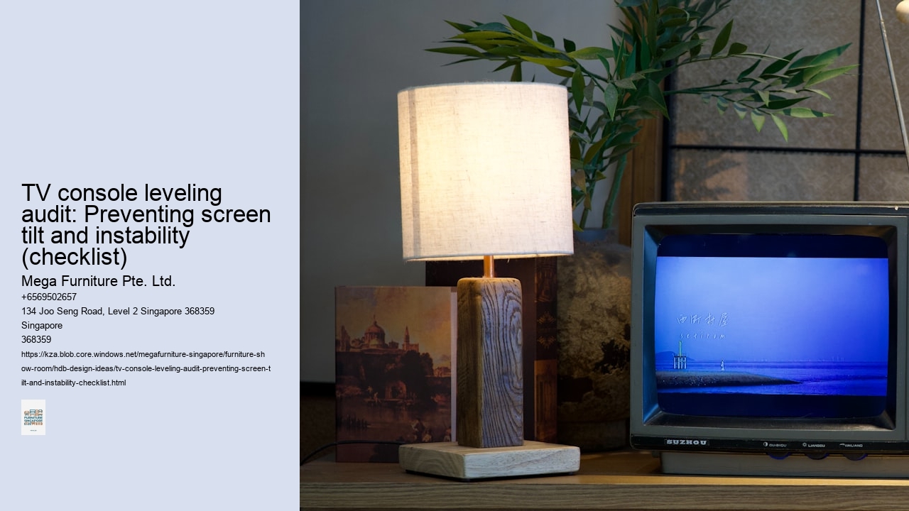 TV console leveling audit: Preventing screen tilt and instability (checklist)