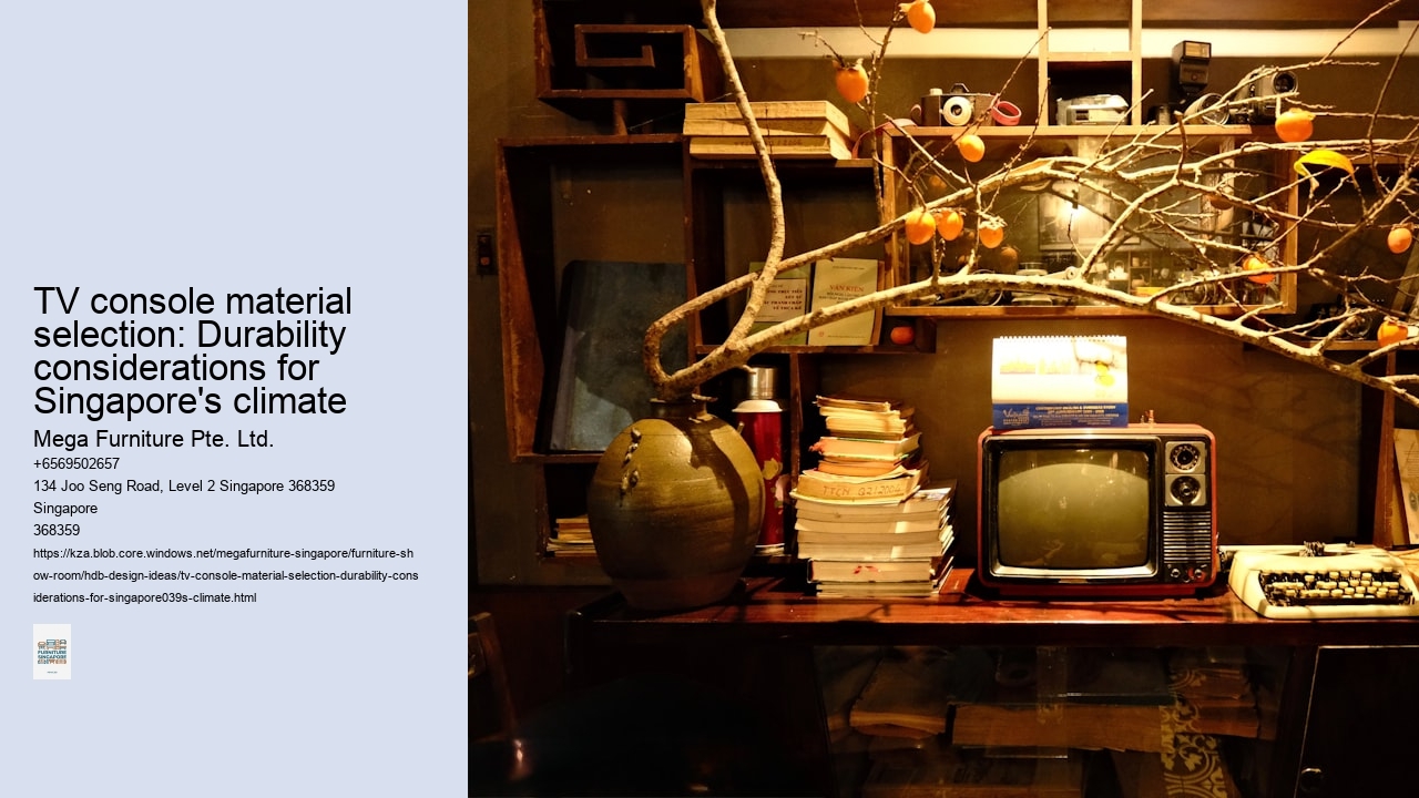 TV console material selection: Durability considerations for Singapore's climate