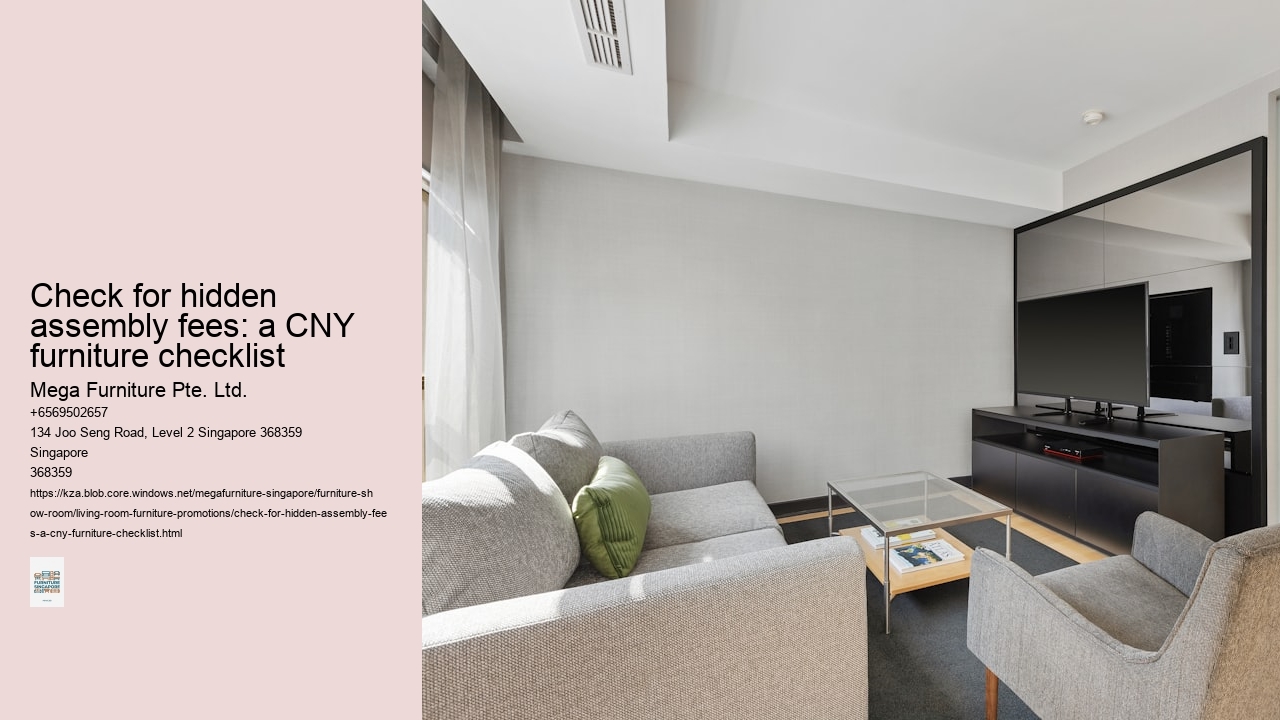 Check for hidden assembly fees: a CNY furniture checklist