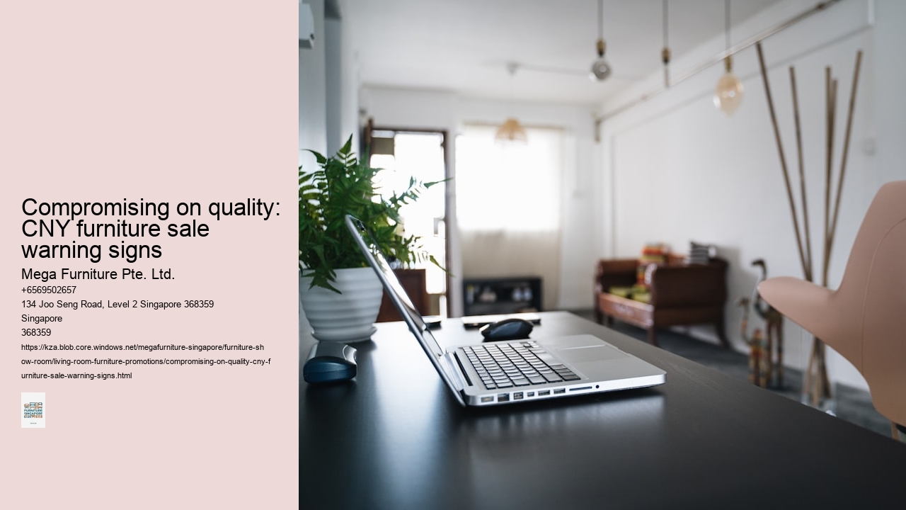 Compromising on quality: CNY furniture sale warning signs