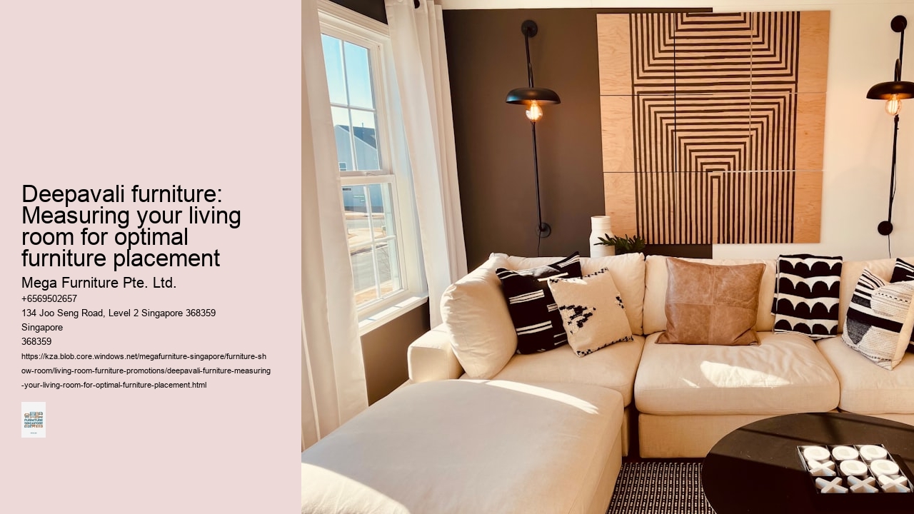 Deepavali furniture: Measuring your living room for optimal furniture placement