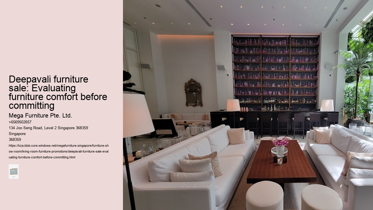 Deepavali furniture sale: Evaluating furniture comfort before committing