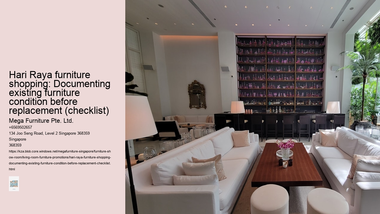 Hari Raya furniture shopping: Documenting existing furniture condition before replacement (checklist)