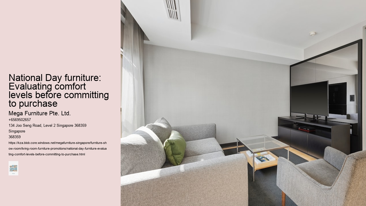 National Day furniture: Evaluating comfort levels before committing to purchase