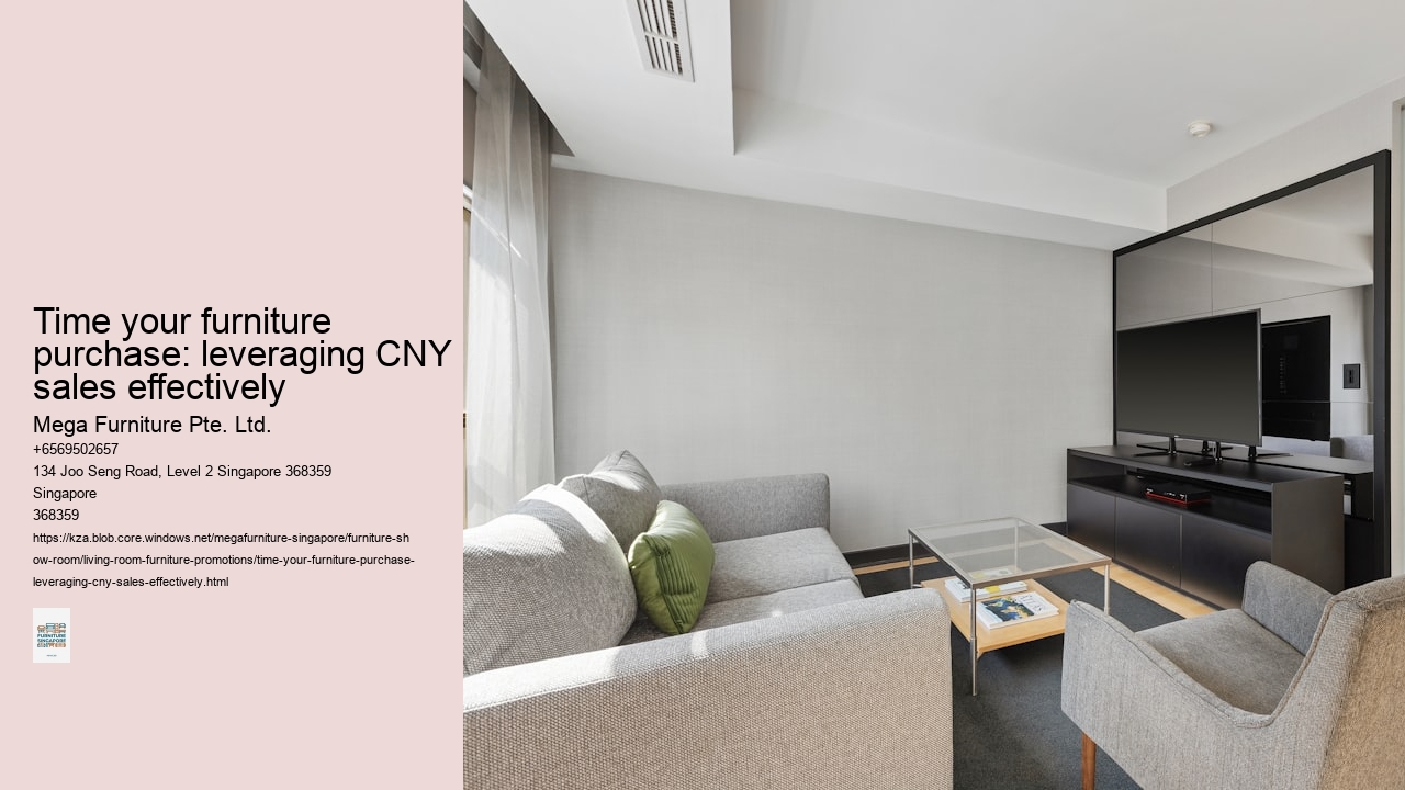 Time your furniture purchase: leveraging CNY sales effectively