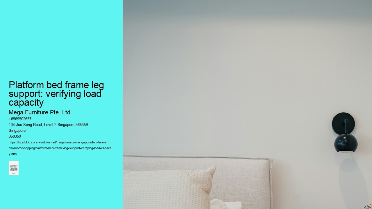 Platform bed frame leg support: verifying load capacity