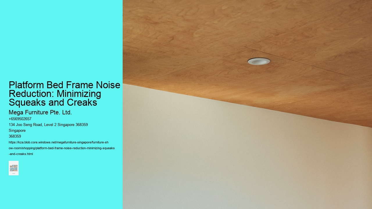 Platform Bed Frame Noise Reduction: Minimizing Squeaks and Creaks