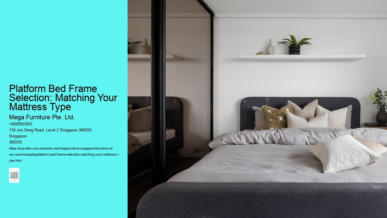 Platform Bed Frame Selection: Matching Your Mattress Type