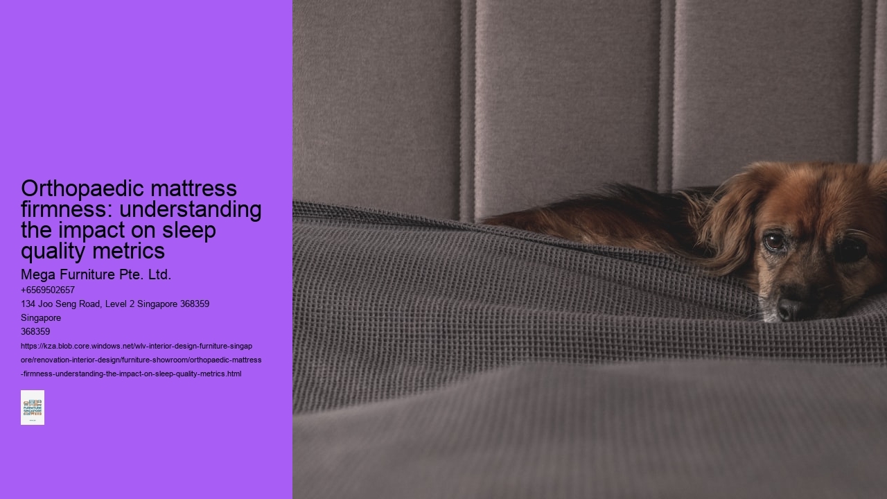 Orthopaedic mattress firmness: understanding the impact on sleep quality metrics